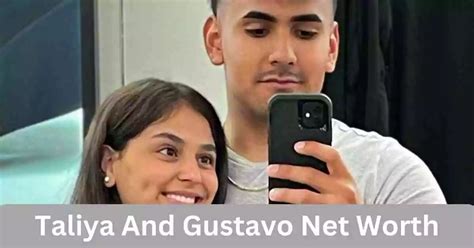 taliyaandgustavo age|Taliya And Gustavo Net Worth 